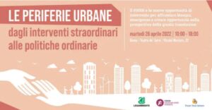 “Le periferie urbane. Dagli interventi straordinari alle politiche ordinarie”