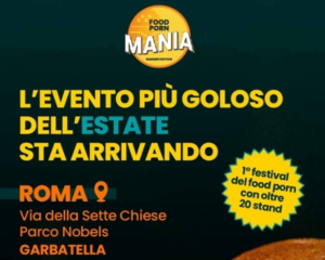 Arriva a Roma la prima edizione del Food Porn Mania, dal 6 al 9 luglio a Garbatella